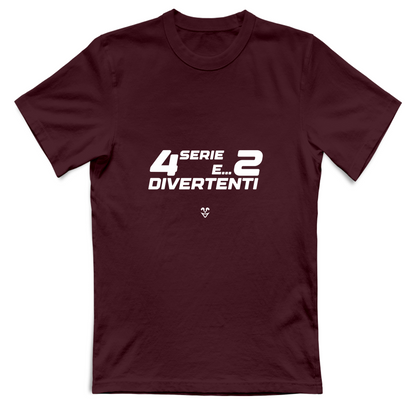 T-Shirt Unisex “4 Serie E... 2 Divertenti” - Stampa White