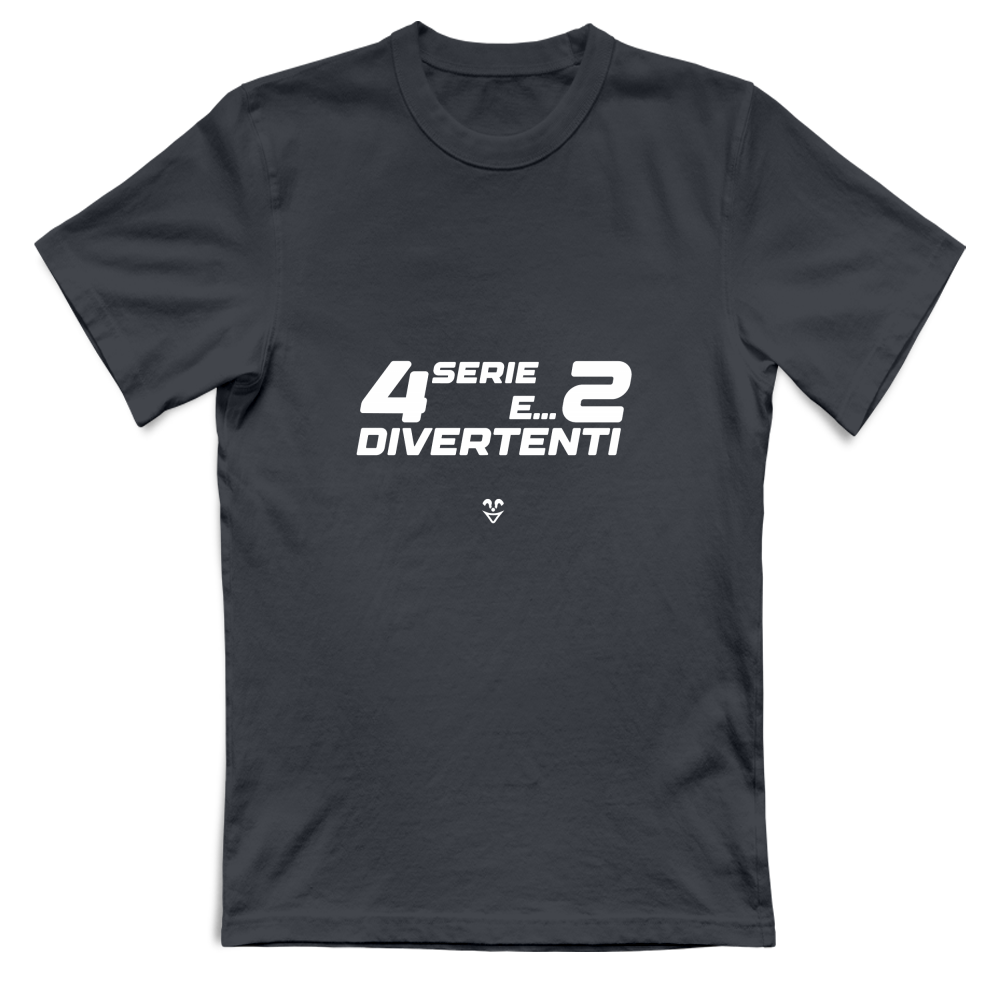T-Shirt Unisex “4 Serie E... 2 Divertenti” - Stampa White