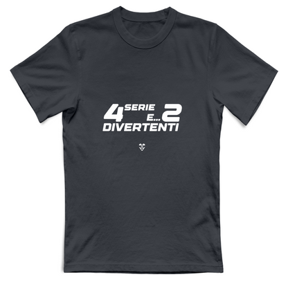 T-Shirt Unisex “4 Serie E... 2 Divertenti” - Stampa White