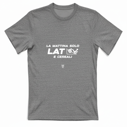 T-Shirt Unisex Palestra “La Mattina Solo Lat e Cereali” - Stampa White