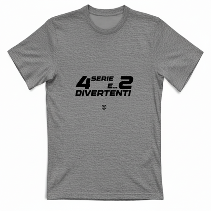 T-Shirt Unisex “4 Serie E... 2 Divertenti” - Stampa Black