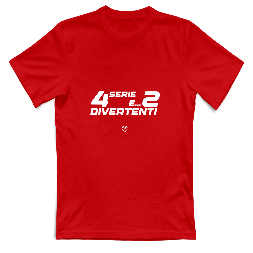 T-Shirt Unisex “4 Serie E... 2 Divertenti” - Stampa White