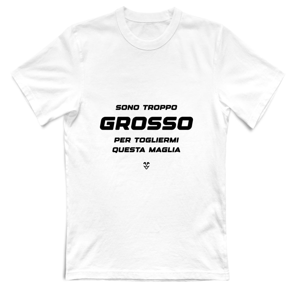 T-Shirt Unisex “Sono Troppo Grosso Per Togliermi Questa Maglia” - Stampa black