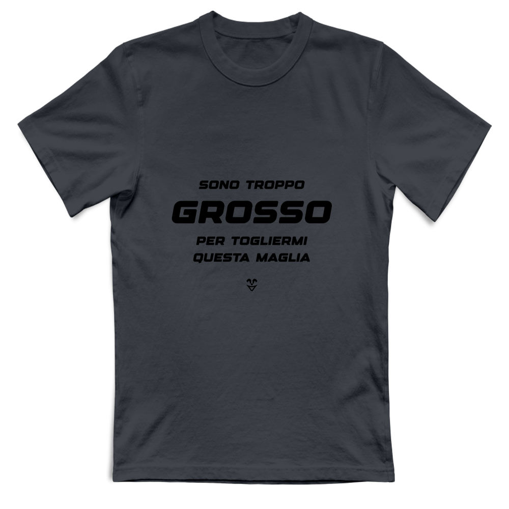 T-Shirt Unisex “Sono Troppo Grosso Per Togliermi Questa Maglia” - Stampa black