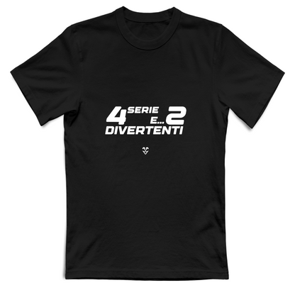 T-Shirt Unisex “4 Serie E... 2 Divertenti” - Stampa White